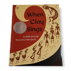 When Clay Sings Children's Picture Book Caldecott Honor Book Byrd Baylor